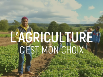 L'AGRICULTURE C'EST MON CHOIX